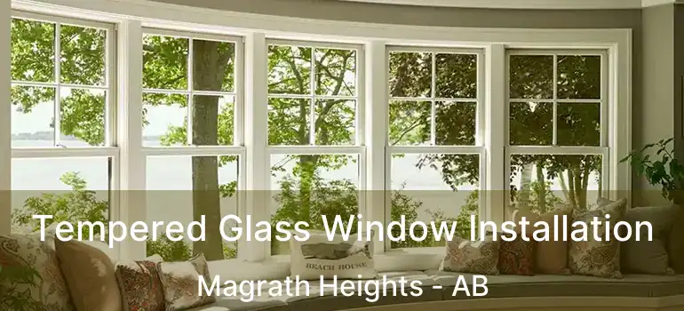  Tempered Glass Window Installation Magrath Heights - AB