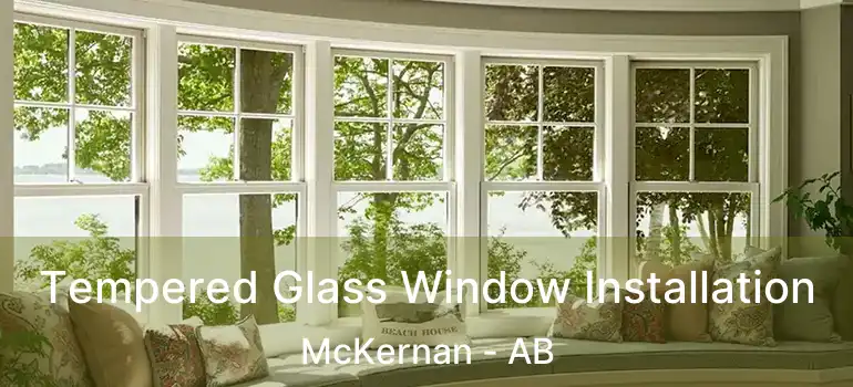  Tempered Glass Window Installation McKernan - AB