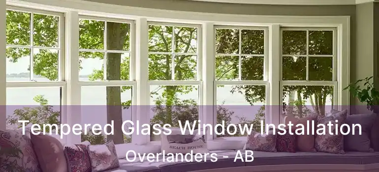  Tempered Glass Window Installation Overlanders - AB