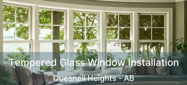  Tempered Glass Window Installation Quesnell Heights - AB