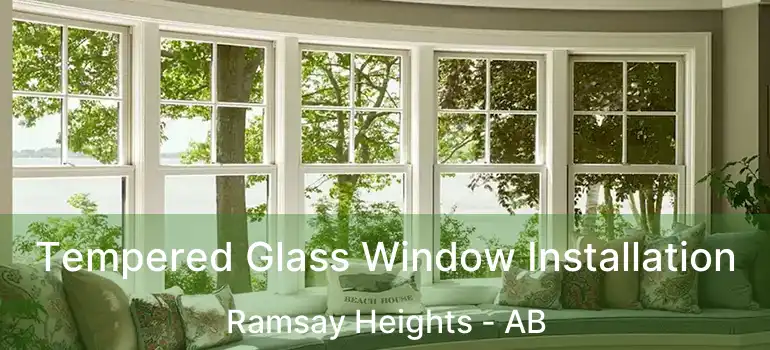 Tempered Glass Window Installation Ramsay Heights - AB