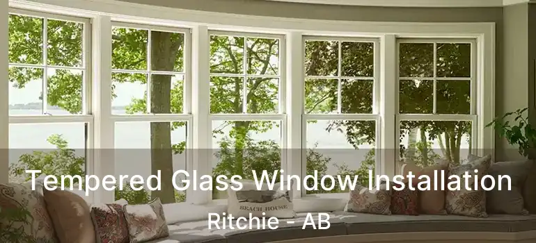  Tempered Glass Window Installation Ritchie - AB