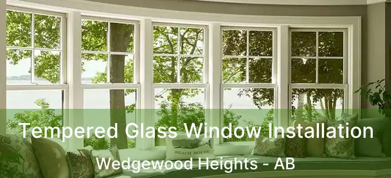  Tempered Glass Window Installation Wedgewood Heights - AB