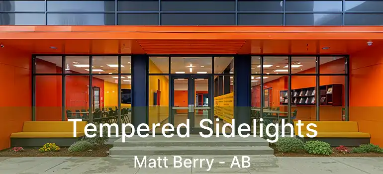  Tempered Sidelights Matt Berry - AB