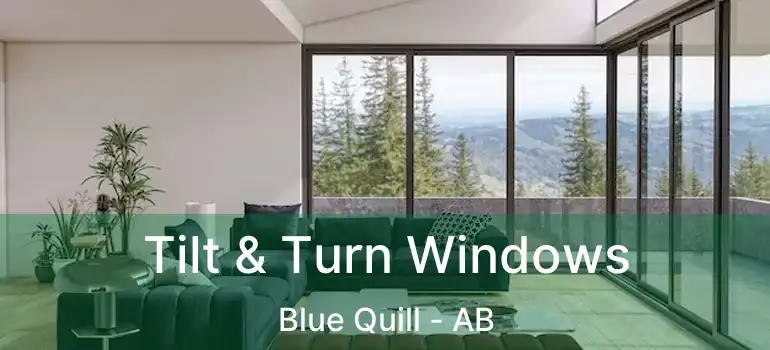  Tilt & Turn Windows Blue Quill - AB