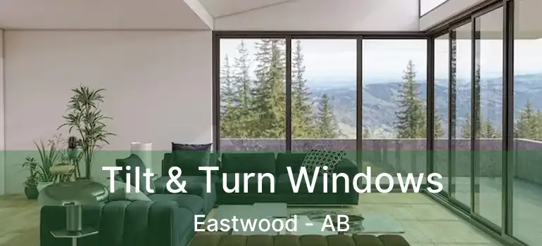 Tilt & Turn Windows Eastwood - AB