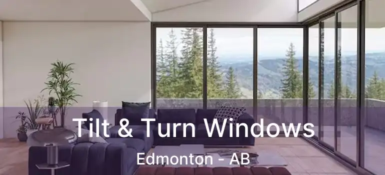  Tilt & Turn Windows Edmonton - AB