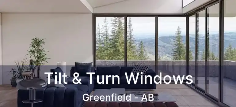  Tilt & Turn Windows Greenfield - AB