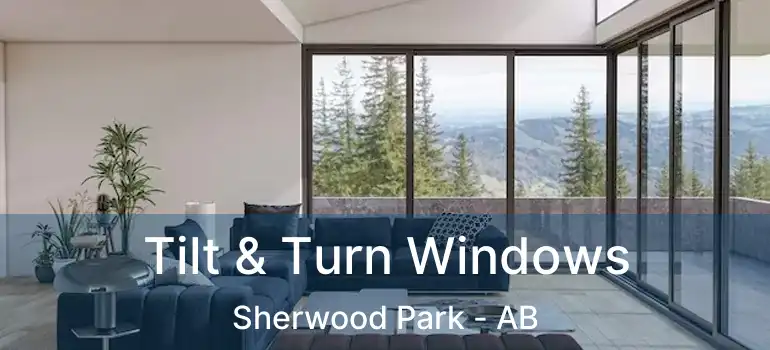  Tilt & Turn Windows Sherwood Park - AB