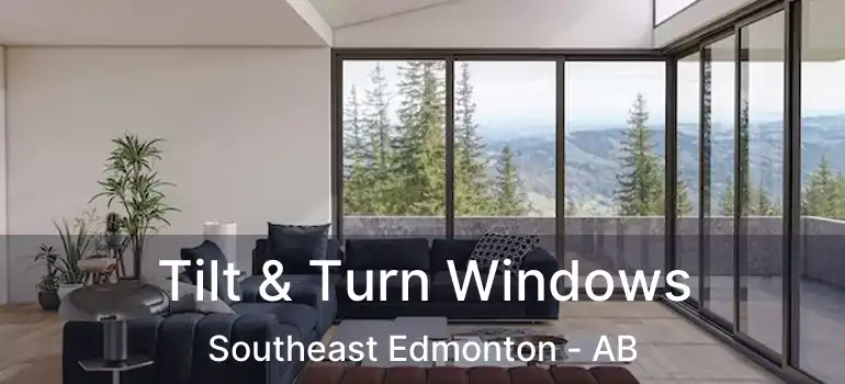  Tilt & Turn Windows Southeast Edmonton - AB