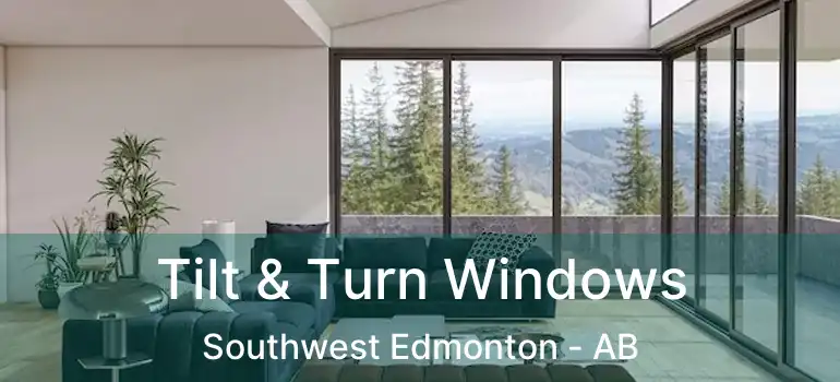  Tilt & Turn Windows Southwest Edmonton - AB