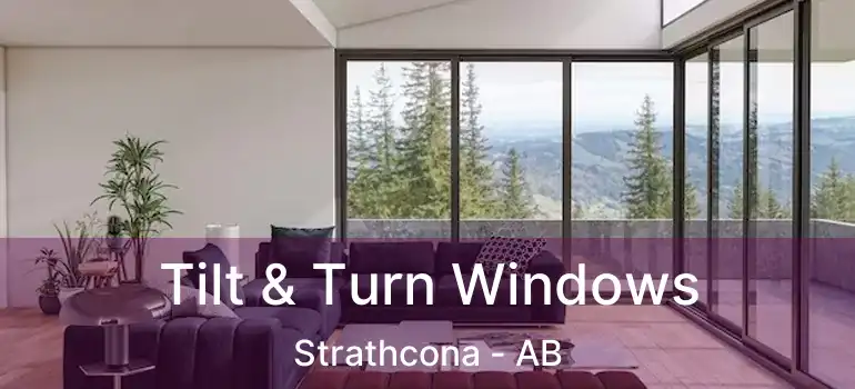  Tilt & Turn Windows Strathcona - AB