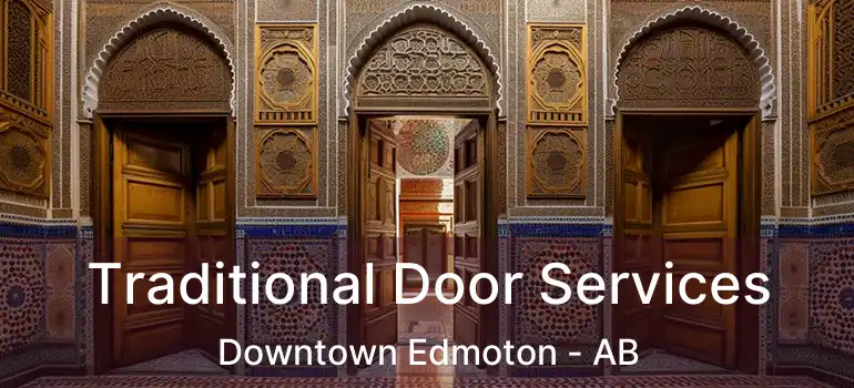  Traditional Door Services Downtown Edmoton - AB
