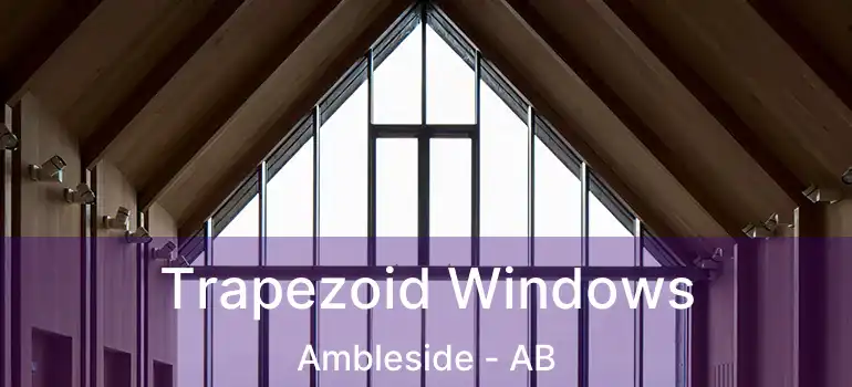  Trapezoid Windows Ambleside - AB
