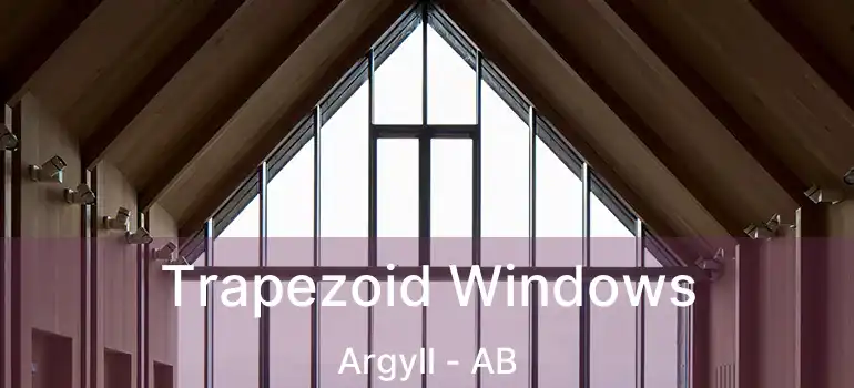  Trapezoid Windows Argyll - AB