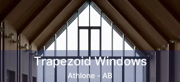  Trapezoid Windows Athlone - AB
