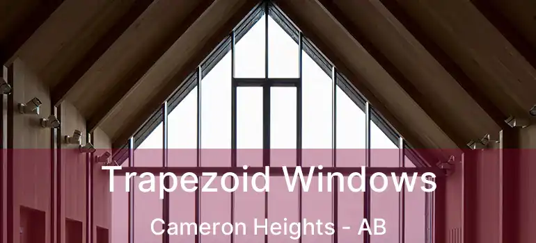  Trapezoid Windows Cameron Heights - AB