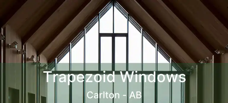  Trapezoid Windows Carlton - AB