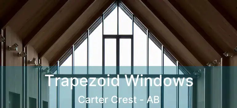  Trapezoid Windows Carter Crest - AB