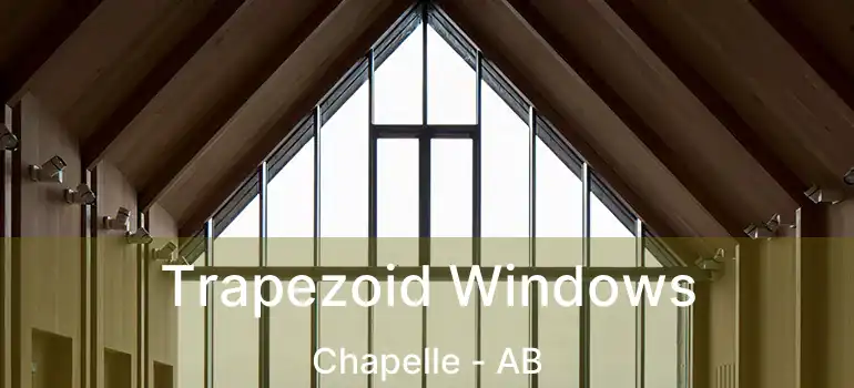  Trapezoid Windows Chapelle - AB