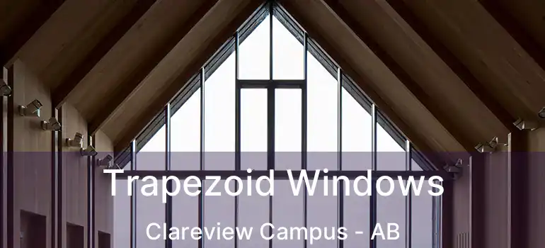  Trapezoid Windows Clareview Campus - AB