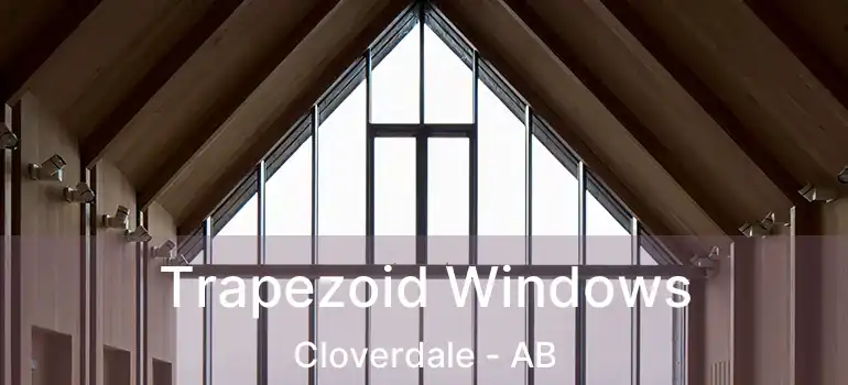  Trapezoid Windows Cloverdale - AB