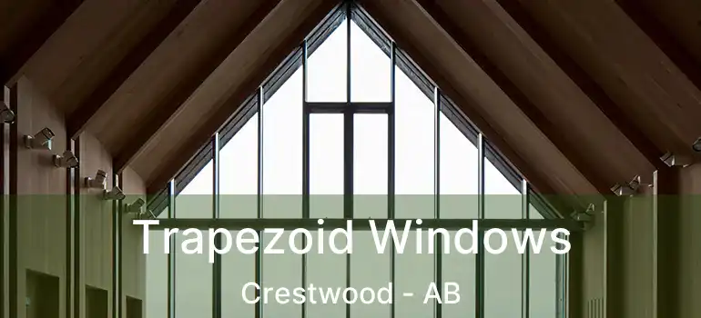  Trapezoid Windows Crestwood - AB
