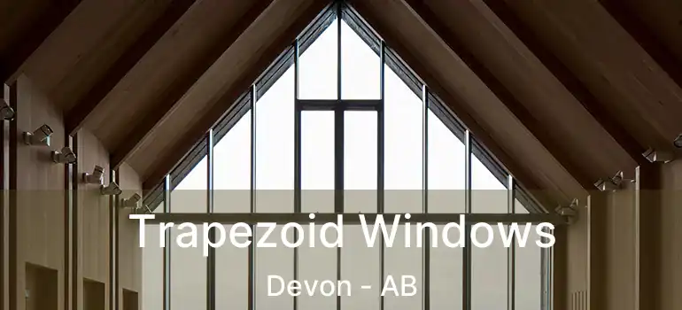  Trapezoid Windows Devon - AB