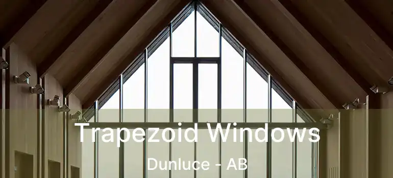  Trapezoid Windows Dunluce - AB