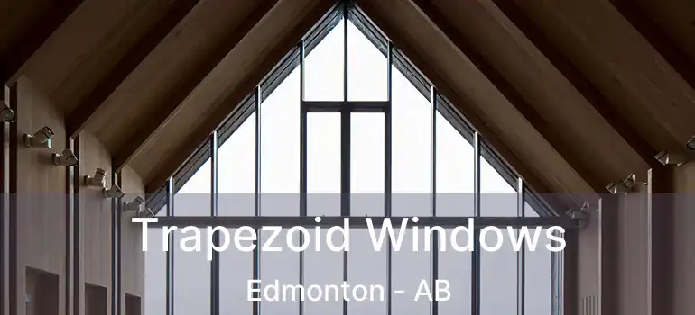  Trapezoid Windows Edmonton - AB