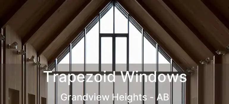  Trapezoid Windows Grandview Heights - AB