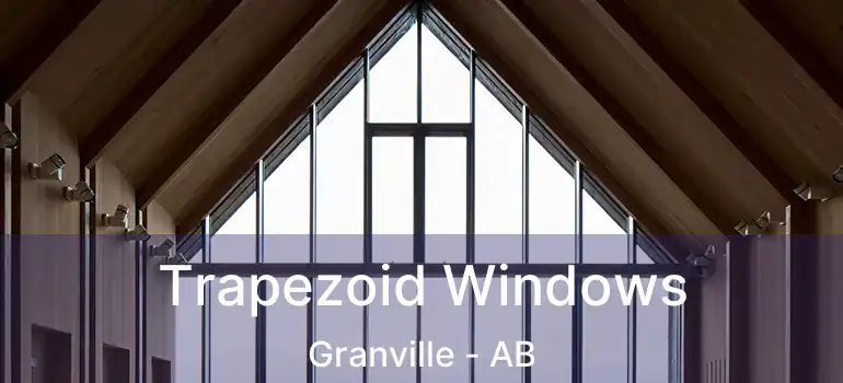  Trapezoid Windows Granville - AB