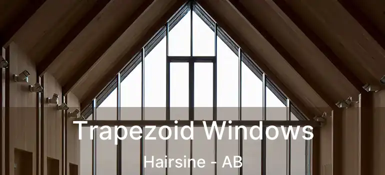  Trapezoid Windows Hairsine - AB
