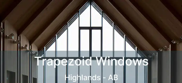  Trapezoid Windows Highlands - AB