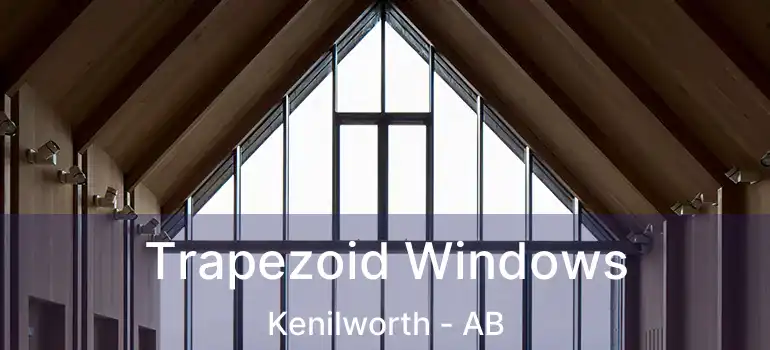  Trapezoid Windows Kenilworth - AB