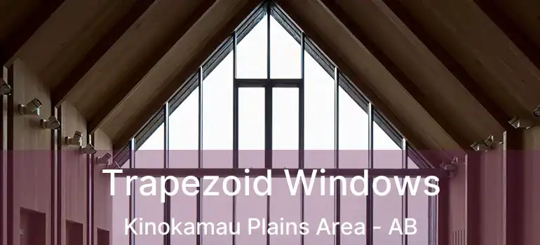  Trapezoid Windows Kinokamau Plains Area - AB