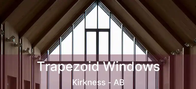  Trapezoid Windows Kirkness - AB