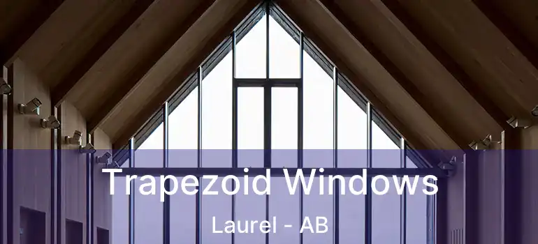  Trapezoid Windows Laurel - AB