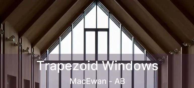  Trapezoid Windows MacEwan - AB