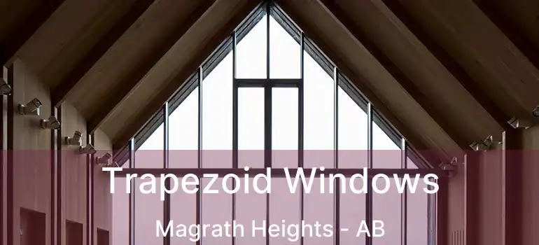  Trapezoid Windows Magrath Heights - AB