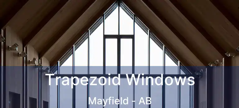  Trapezoid Windows Mayfield - AB