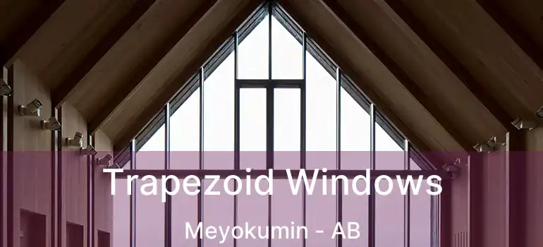  Trapezoid Windows Meyokumin - AB