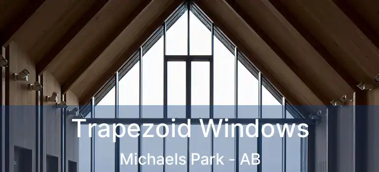  Trapezoid Windows Michaels Park - AB