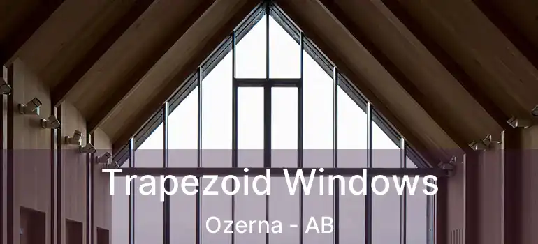  Trapezoid Windows Ozerna - AB