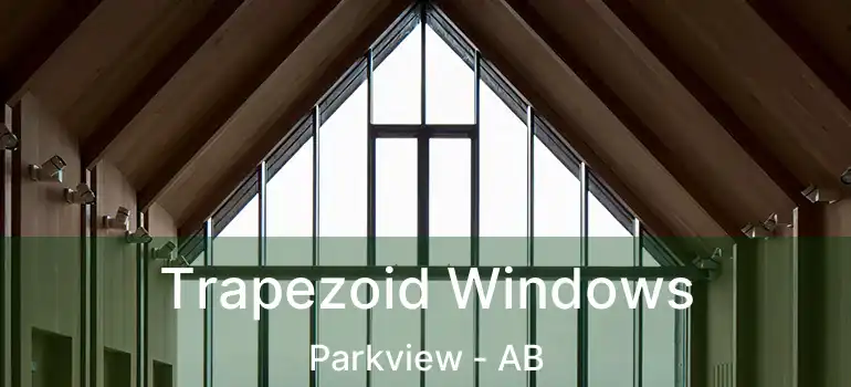  Trapezoid Windows Parkview - AB