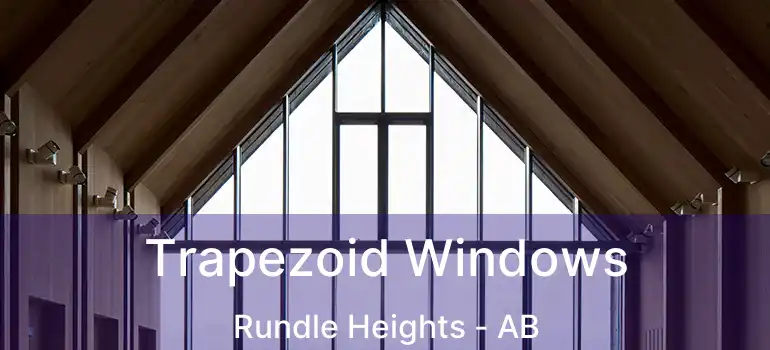  Trapezoid Windows Rundle Heights - AB