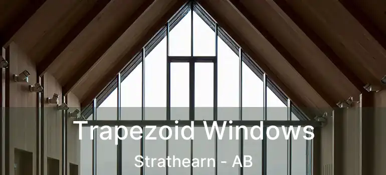  Trapezoid Windows Strathearn - AB