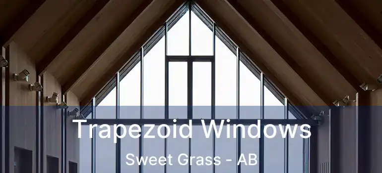  Trapezoid Windows Sweet Grass - AB