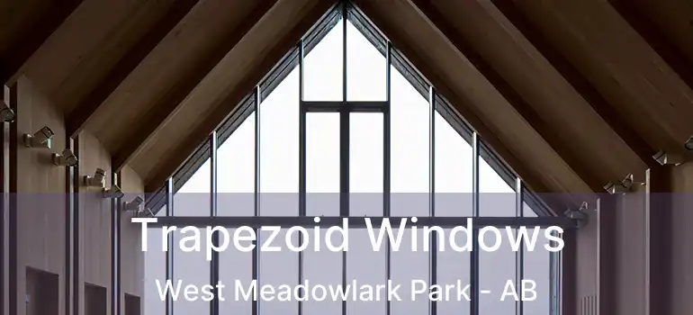  Trapezoid Windows West Meadowlark Park - AB