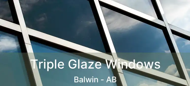  Triple Glaze Windows Balwin - AB